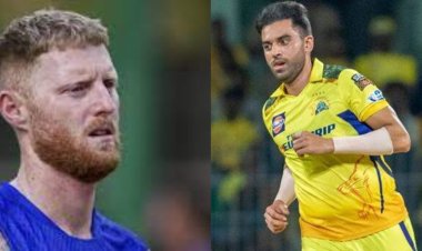 IPL 2023: DEEPAK CHAHAR LIKELY TO MISS 4-5 GAME,STOKES OUT FOR A WEEK