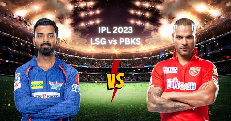 LSG vs PBKS IPL 2023: Playing 11,Pitch Report,Match Predictions