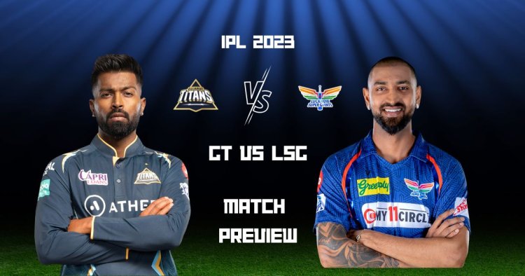 GT VS LSG IPL 2023 Dream 11 Prediction,Playing11,H2h Records,Top Picks