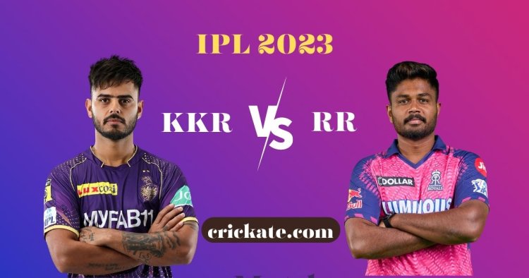 KKR vs RR IPL 2023 Dream11 Prediction,Playing11,H2H Record,Top Picks